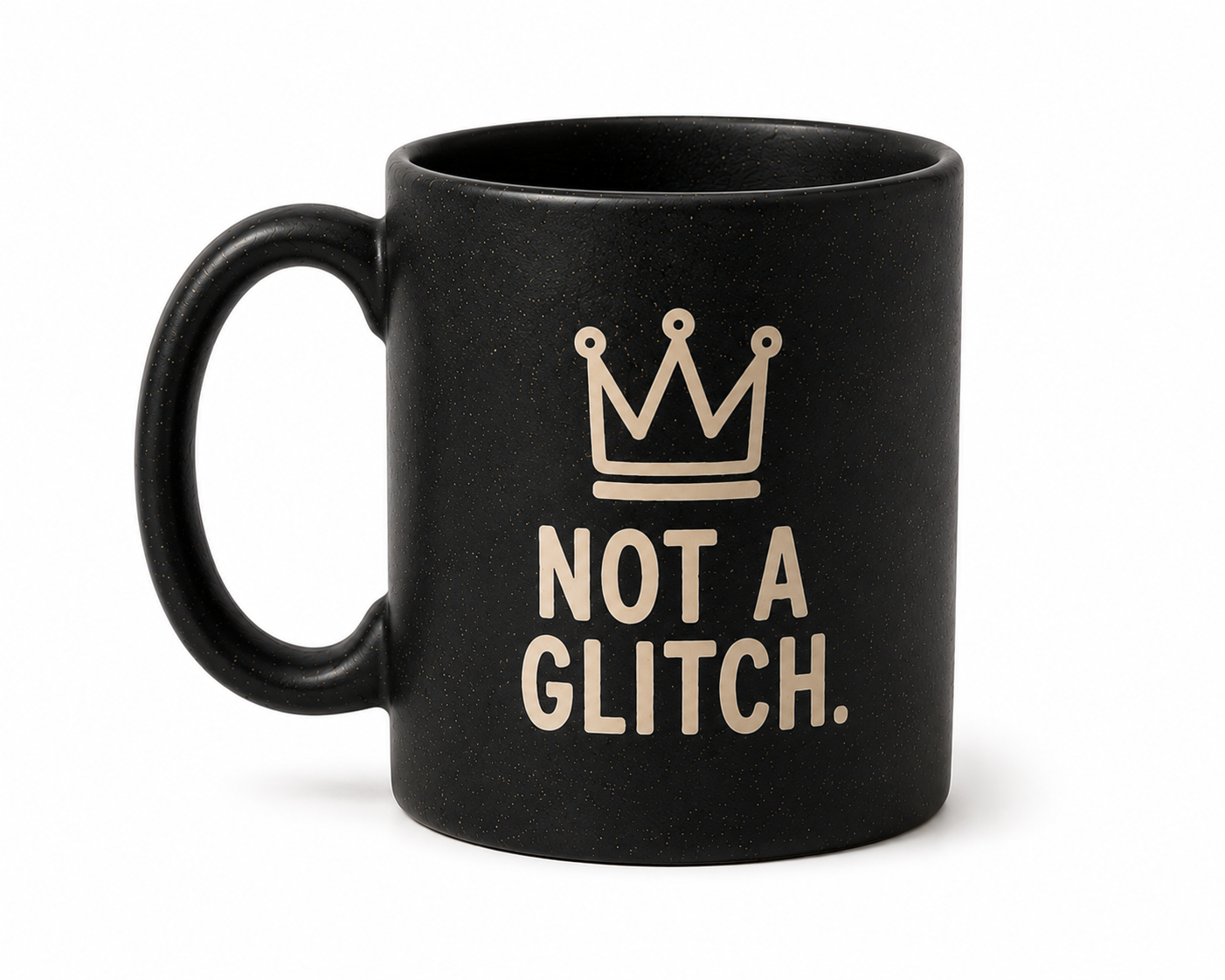 NOT A GLITCH. — MUG