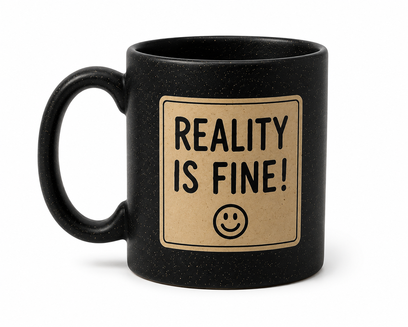 REALITY IS FINE! — MUG
